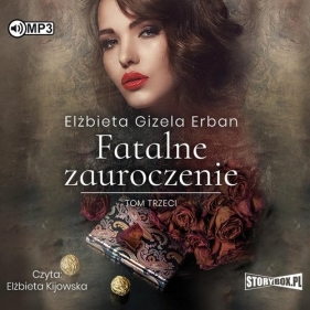 Fatalne zauroczenie Tom 3 (Audiobook) - Elżbieta Gizela Erban