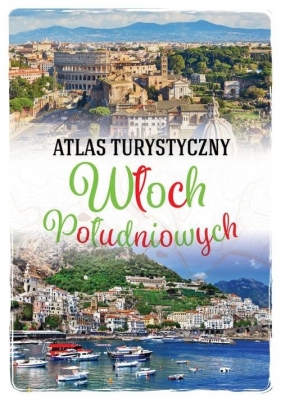 Atlas turystyczny Włoch Południowych - Kłossowska Anna