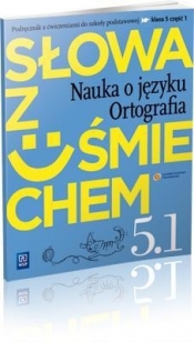 Słowa z uśmiechem 5 Nauka o języku Ortografia część 1 Podręcznik z ćwiczeniami