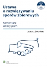 Ustawa o rozwiązywaniu sporów zbiorowych Komentarz, wzory pism Janusz Żołyński