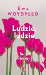 Ludzie, ludzie. Jacy jesteśmy Ewa Woydyłło