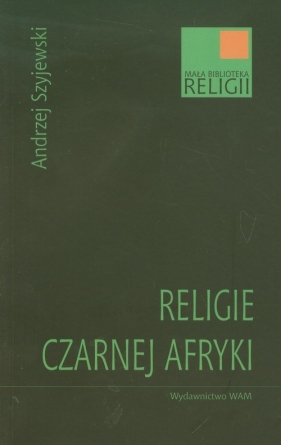 Religie Czarnej Afryki - Szyjewski Andrzej