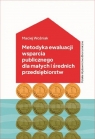 Metodyka ewaluacji wsparcia publicznego dla małych i średnich Maciej Woźniak