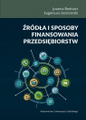 Źródła i sposoby finansowania przedsiębiorstw Joanna Bednarz, Eugeniusz Gostomski