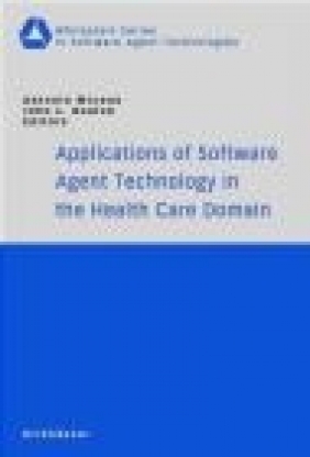 Applications of Software Agent Technology in Health Care Dom A Moreno