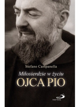 MIŁOSIERDZIE W ŻYCIU OJCA PIO - Stefano Campanella