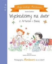 Moja kolekcja Montessori. Wychodzimy na dwór - Opracowanie zbiorowe