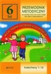 Katechizm Jedność 6-latka Kocham dobrego Boga przewodnik metodyczny - Opracowanie zbiorowe