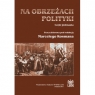 Na obrzeżach polityki. Część jedenasta Marceli Kosman