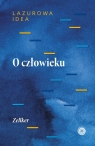 O człowieku Część antropologiczna lazurowej idei Zellker Zellker