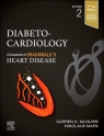 Diabeto-Cardiology, 2nd Edition . A Companion to Braunwald’s Heart Disease Darren K. McGuire, Nikolaus Marx