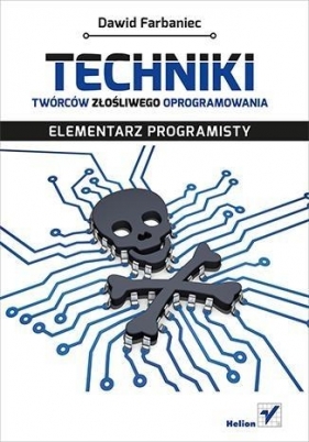 Techniki twórców złośliwego oprogramowania Elementarz programisty - Farbaniec Dawid