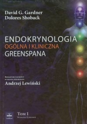 Endokrynologia ogólna i kliniczna Greenspana Tom 1 - David G. Gardner, Dolores Shoback