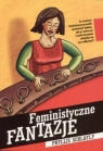 Feministyczne fantazje Schlafly Phyllis