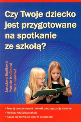 Czy Twoje dziecko jest przygotowane na spotkanie ze szkołą? - Budikova Jaroslava, Krusinova Patricie, Kuncova Pavla