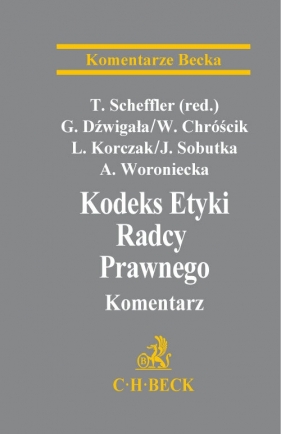 Kodeks Etyki Radcy Prawnego Komentarz - Chróścik Włodzimierz, Dźwigała Gerard, Korczak Leszek