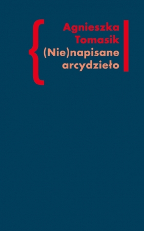 (Nie)napisane arcydzieło - Tomasik Agnieszka