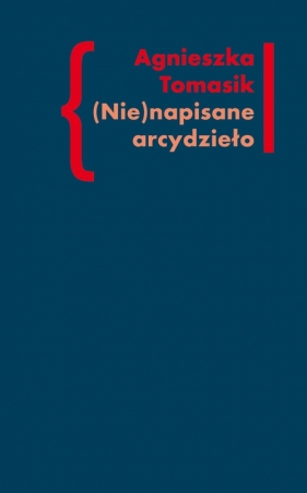 (Nie)napisane arcydzieło - Agnieszka Tomasik
