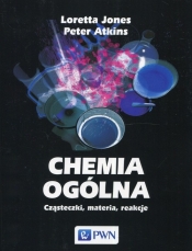 Chemia ogólna Cząsteczki materia reakcje - Jones Loretta, Peter Atkins