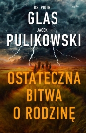Ostateczna bitwa o rodzinę - Pulikowski Jacek, Glas Piotr