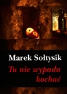 Tu nie wypada kochać Marek Sołtysik