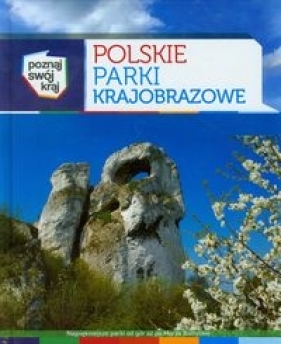 Polskie Parki Krajobrazowe Poznaj swój kraj - Bajcar Adam