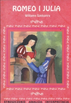 Romeo i Julia Williama Szekspira - Chełminiak Marzena