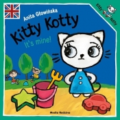Kitty Kotty. It's mine! - Głowińska Anita