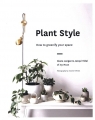 Plant Style How to greenify your space Alana Langan, Jacqui Vidal