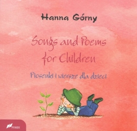 Songs and Poems for Children. Piosenki i wiersze dla dzieci - Górny Hanna