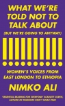 What We're Told Not to Talk About (But We're Going to Anyway) Women's Nimko Ali