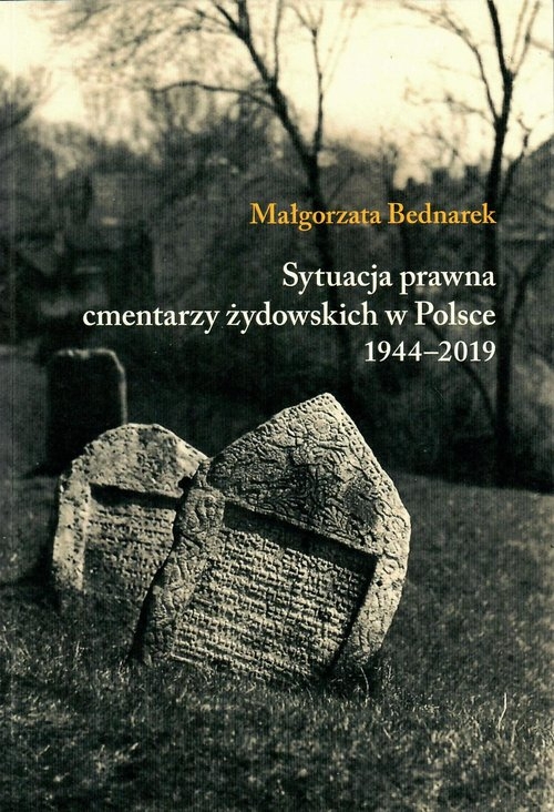 Sytuacja prawna cmentarzy żydowskich w Polsce 1944-2019