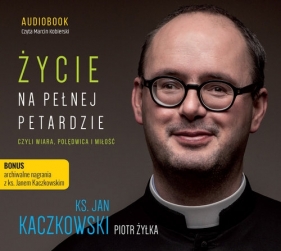 Życie na pełnej petardzie (Audiobook) - Piotr Żyłka, Jan Kaczkowski