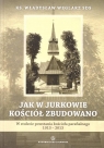 Jak w Jurkowie kościół zbudowano Władysław Węglarz SDS