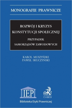 Rozwój i kryzys konstytucji społecznej. Przypadek samorządów zawodowych - Karol Muszyński, Paweł Skuczyński