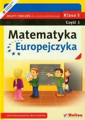 Matematyka Europejczyka 5 Zeszyt ćwiczeń Część 1 - Borzyszkowska Jolanta, Stolarska Maria