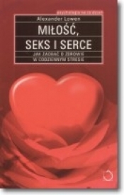 Miłość, seks i serce - Alexander Lowen