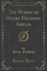 The Works of Henry Fielding Amelia, Vol. 2 (Classic Reprint)