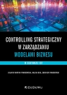Controlling strategiczny w zarządzaniu modelami biznesu na przykładzie sektora Jolanta Wartini-Twardowska; Halina Buk; Zbigniew Twardowski