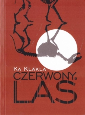 Czerwony las - Ka Klakla