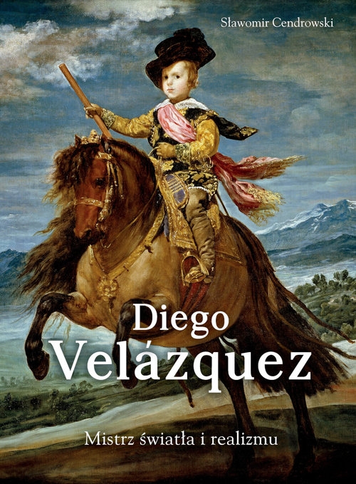 Diego Velazquez. Mistrz światła i realizmu