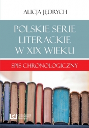 Polskie serie literackie w XIX wieku - Jędrych Alicja