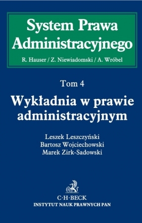 Wykładnia w prawie administracyjnym Tom 4 - Leszczyński Leszek, Zirk-Sadowski Marek, Wojciechowski Bartosz<br />