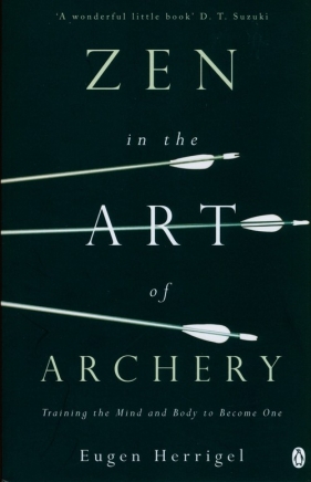 Zen in the Art of Archery - Herrigel Eugen