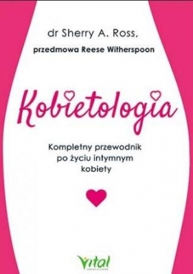 Kobietologia - kompletny przewodnik po życiu... - Sherry Ross Reese Witherspoon