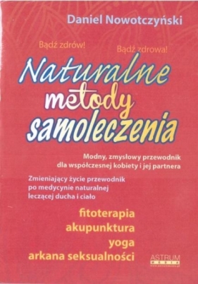 Naturalne metody samoleczenia w.2019 - Daniel Nowotczyński