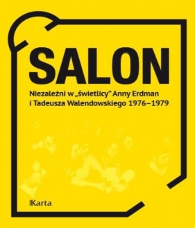 Salon Niezależni w ?świetlicy? Anny Erdman i Tadeusza Walendowskiego 1976-1979