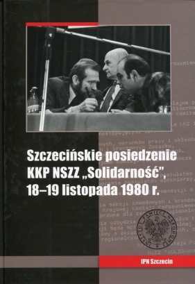 Szczecińskie posiedzenie KKP NSZZ Solidarność - Kubaj Artur