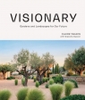 Visionary. Gardens and Landscapes for our Future Claire Takacs