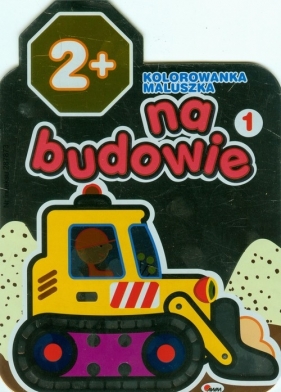 Kolorowanka maluszka Na budowie 1 - <br />